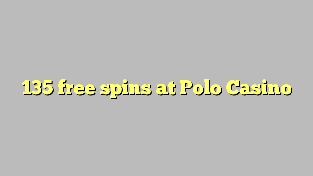 135 free spins at Polo Casino