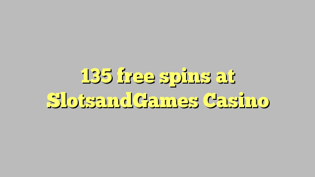 135 free spins at SlotsandGames Casino