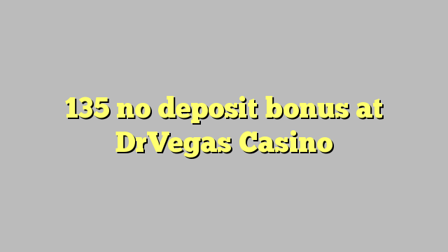 DrVegas Casino 135 hech depozit bonus