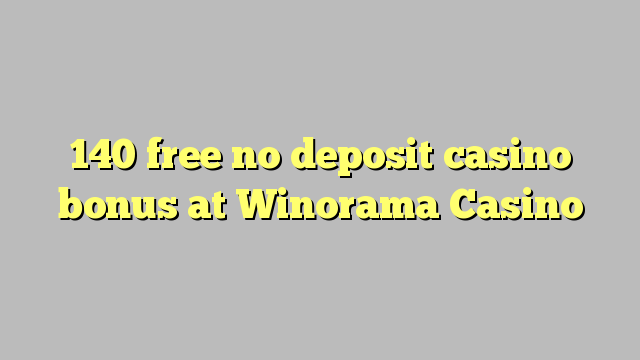 140 libre bonus de casino de dépôt au Casino Winorama
