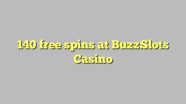 140 free spins at BuzzSlots Casino