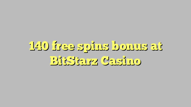 Ang 140 free spins bonus sa BitStarz Casino