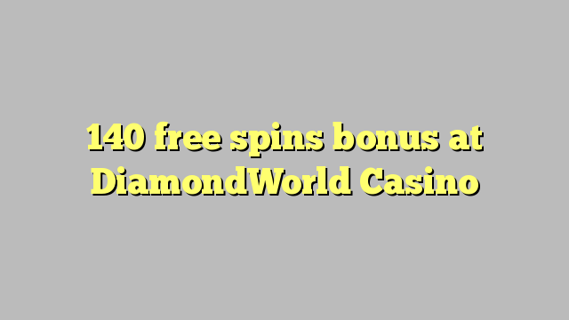 140 gratis spins bonus på DiamondWorld Casino