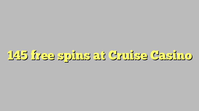 145 free spins at Cruise Casino