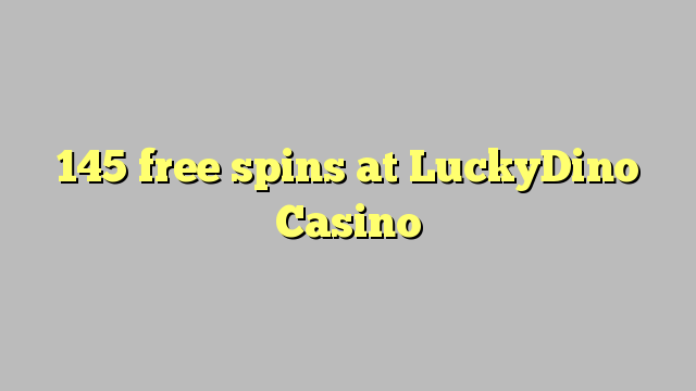 145 free spins at LuckyDino Casino