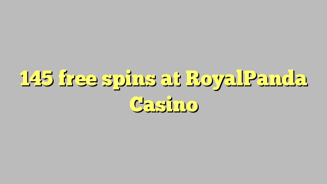 145 free spins at RoyalPanda Casino