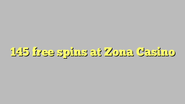 145 free spins at Zona  Casino