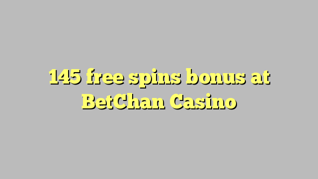 145 ຟຣີຫມຸນເງິນໃນ BetChan Casino