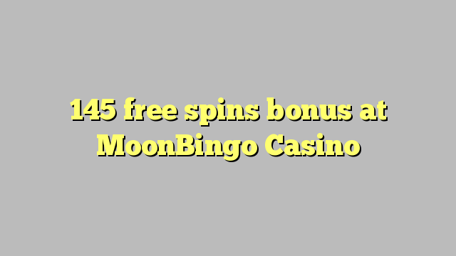 I-145 yamahhala i-spin bonus e-MoonBingo Casino