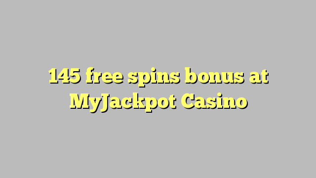 145 gratis spins bonus by MyJackpot Casino