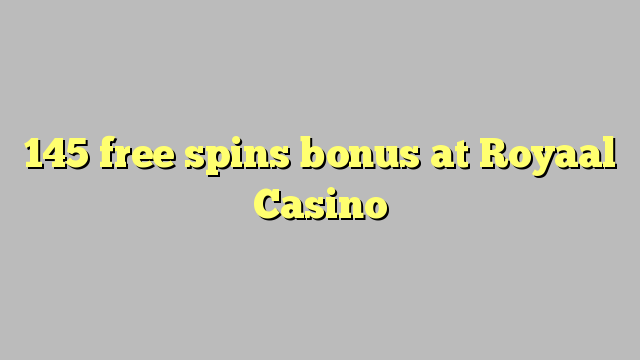 145 free spins bonus at Royaal  Casino