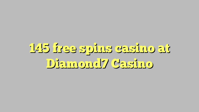 145 ufulu amanena kasino pa Diamond7 Casino