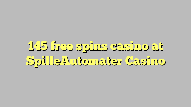 145 free spins casino at SpilleAutomater Casino