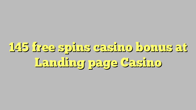 145 free spins casino bonus at Landing page Casino