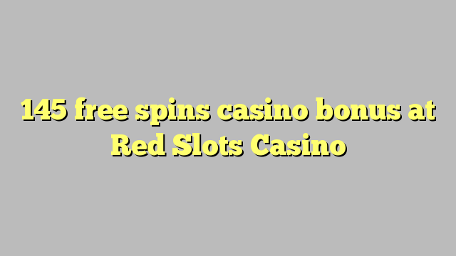 145 free spins casino bonus at Red Slots Casino