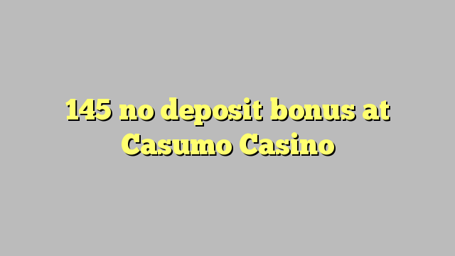 145 tiada bonus deposit di Kasino Unik