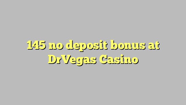 145 no deposit bonus at DrVegas Casino