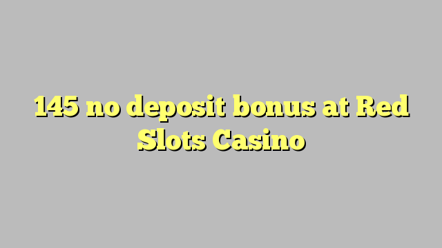 145 no deposit bonus at Red Slots Casino