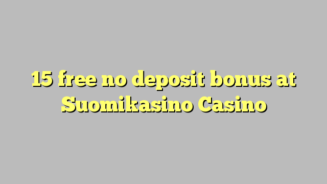 15 free no deposit bonus at Suomikasino Casino