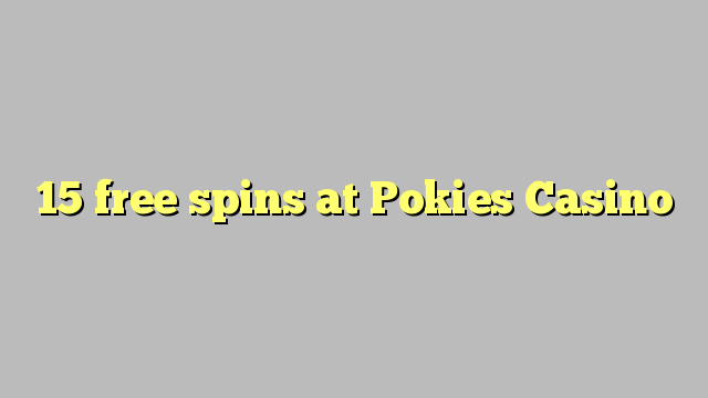 15 free spins at Pokies Casino