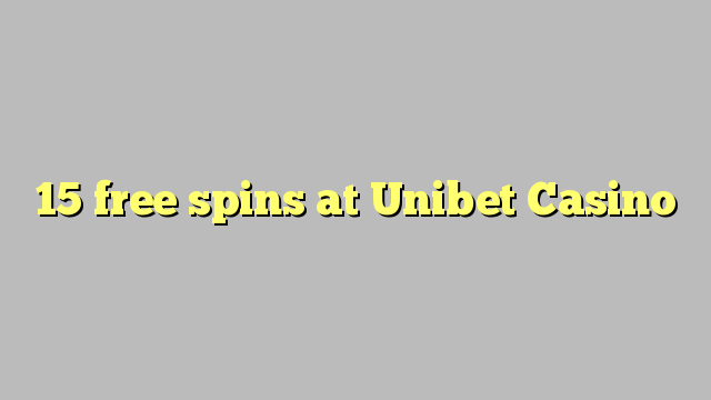 15 ufulu amanena pa Unibet Casino