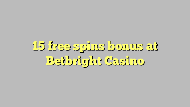 15 free spins bonus at Betbright Casino