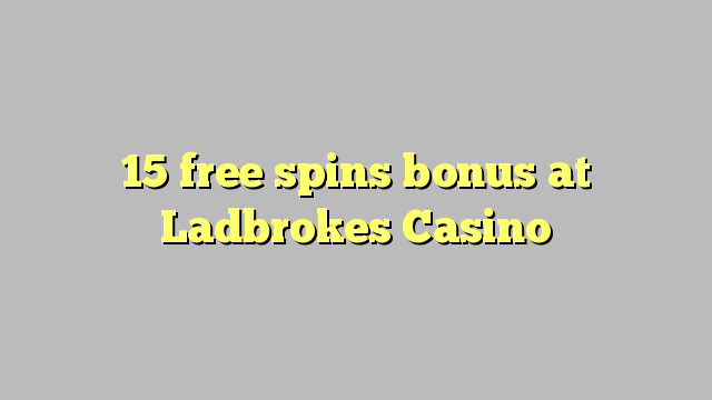 15 безплатни завъртания бонус в Ladbrokes Казино