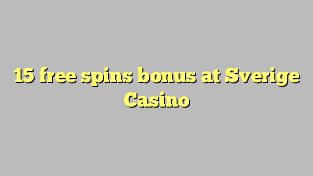 15 tours gratuits bonus à Sverige Casino