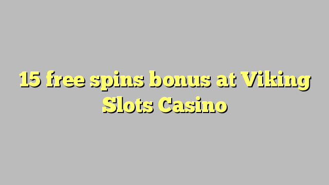 15 free spins bonus at Viking Slots Casino