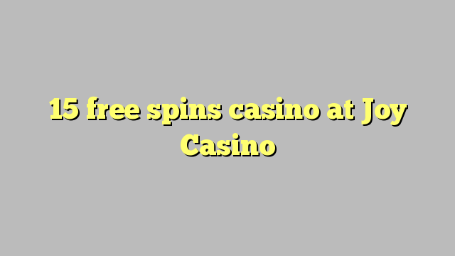 15 free spins casino at Joy  Casino