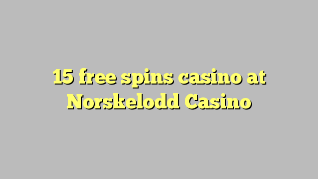 15 free spins casino at Norskelodd Casino