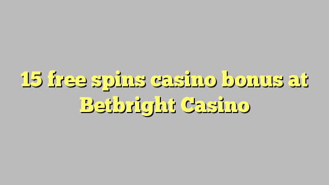 15 free spins casino bonus at Betbright Casino