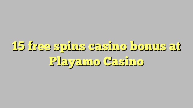 15 free spins casino bonus at Playamo Casino