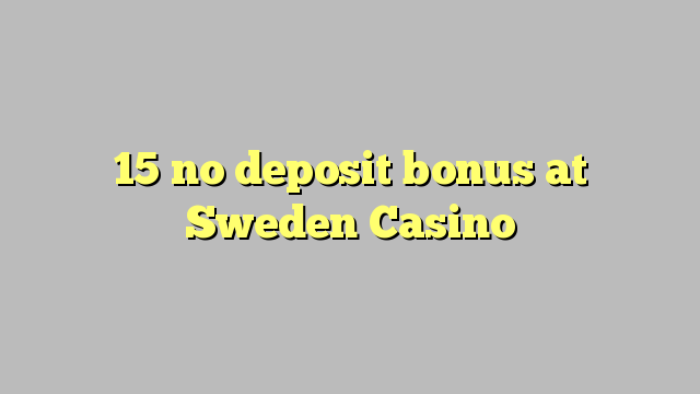 15 no deposit bonus at Sweden  Casino