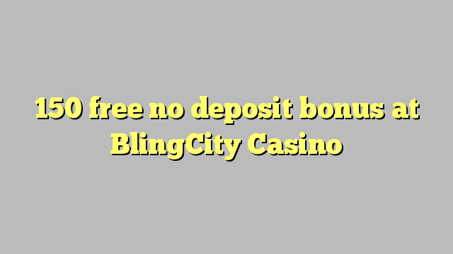 150 უფასო არ დეპოზიტის ბონუსის at BlingCity Casino