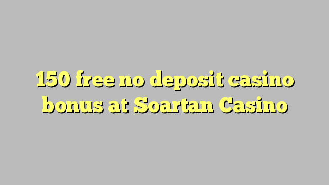 150 free no deposit casino bonus at Soartan Casino