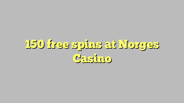 150 free spins at Norges Casino 150 free spins at Norges Casino