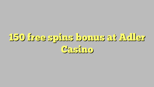 150 free spins bonus at Adler Casino