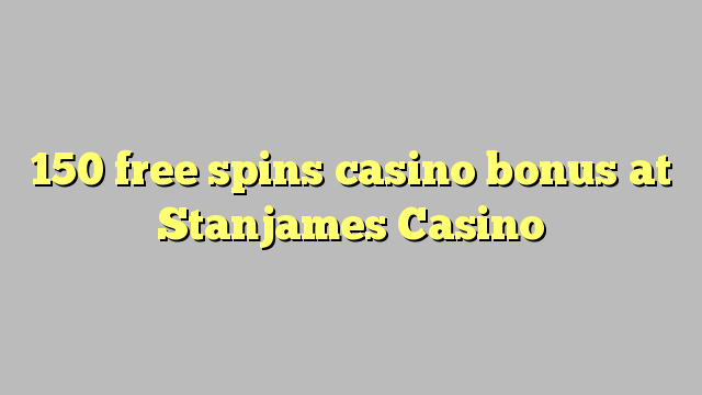 150 free spins casino bonus at Stanjames Casino