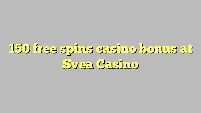 150 free spins casino bonus at Svea  Casino