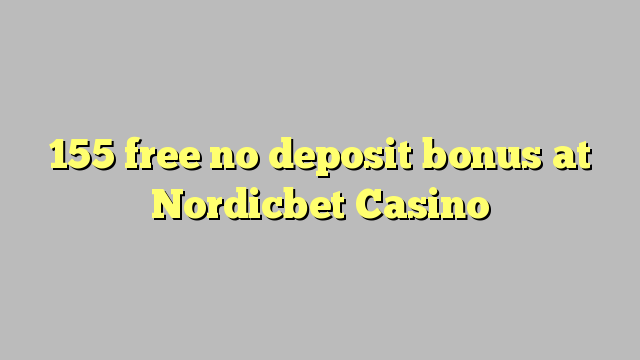 155 free no deposit bonus at Nordicbet Casino