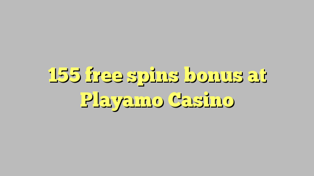 155 უფასო ტრიალებს ბონუს Playamo Casino