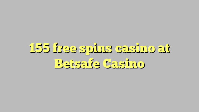155 miễn phí quay casino tại Betsafe Casino