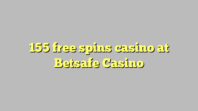 155 free spins casino at Betsafe Casino