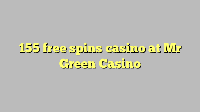 155 gratis spins casino på Mr Green Casino