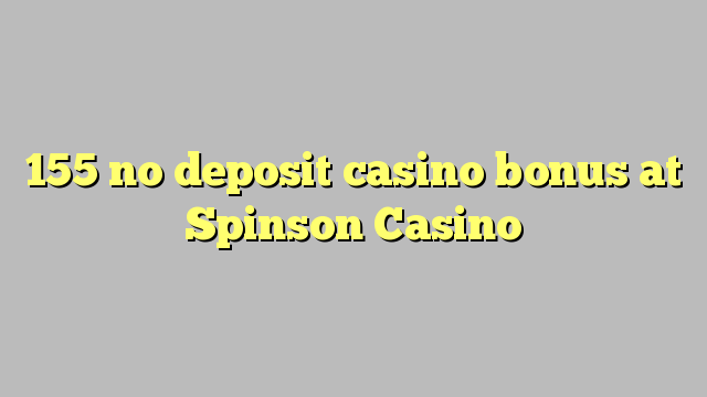 155 no deposit casino bonus på Spinson Casino