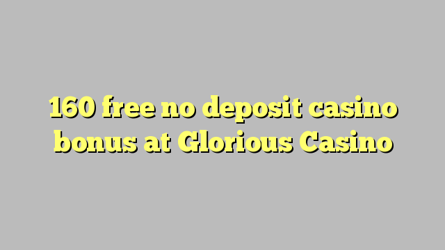 Улуу казиного No Deposit Casino Bonus бошотуу 160