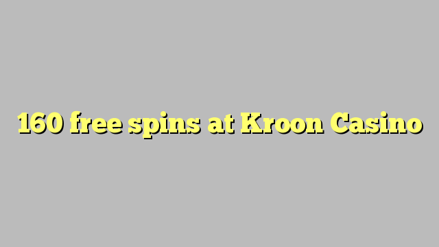 160 free spins at Kroon Casino