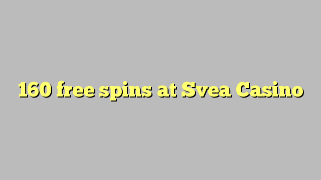 160 free spins sa Svea Casino