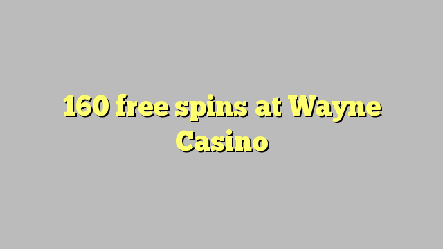 160 besplatne okretaje u Wayne Casinou